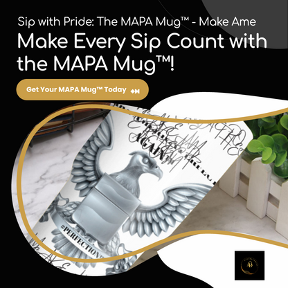 Mapa™ ; Patriot Mug-Make America Perfect Agian